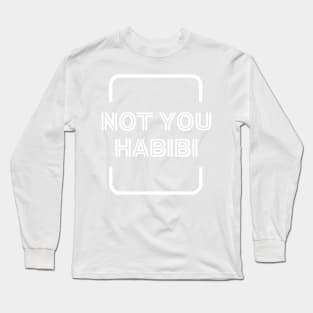 Not you habibi Arabic text white funny quote  Vintage Summer Long Sleeve T-Shirt